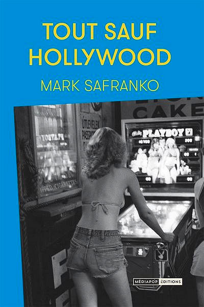 Couverture Tout sauf Hollywood de Mark SaFranko